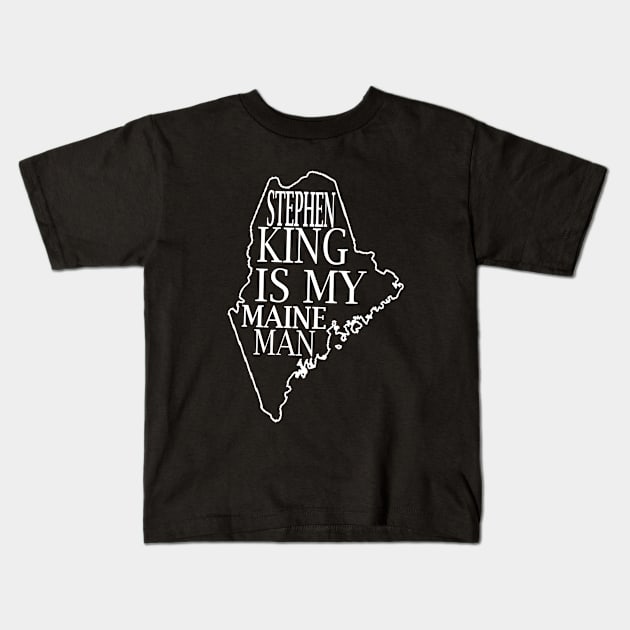 Stephen King is my Maine Man Kids T-Shirt by HunterPendleton